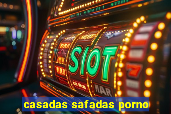 casadas safadas porno